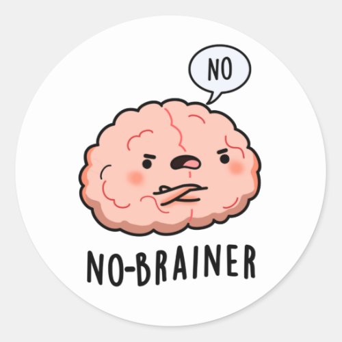 No Brainer Funny Anatomy Brain Pun Classic Round Sticker