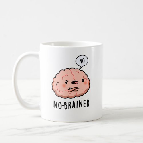 No Brainer Funny Anatomy Brain Pun Coffee Mug