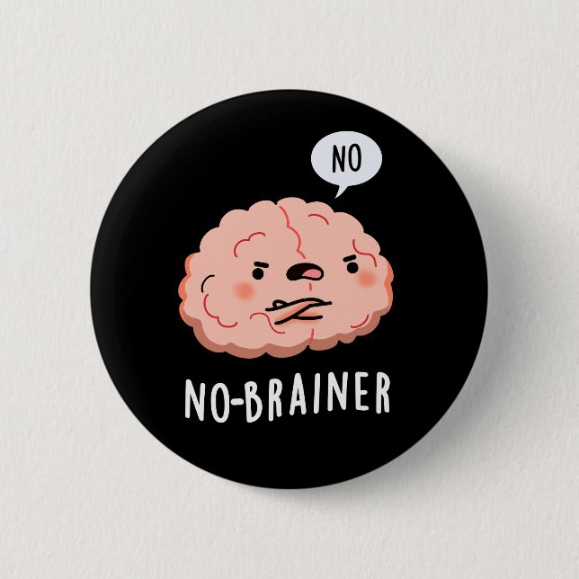 No Brainer Funny Anatomy Brain Pun Dark BG Button (Front)