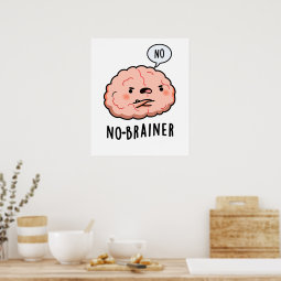 No Brainer Funny Anatomy Brain Pun Poster | Zazzle