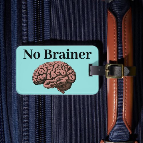 No Brainer Luggage Tag