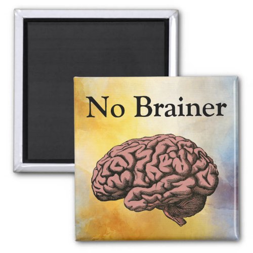 No Brainer Magnet