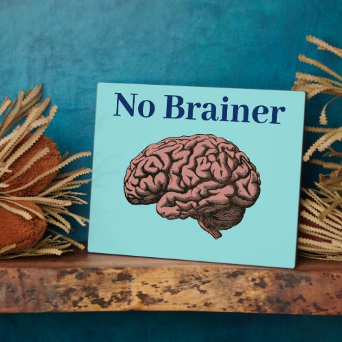 No Brainer Plaque
