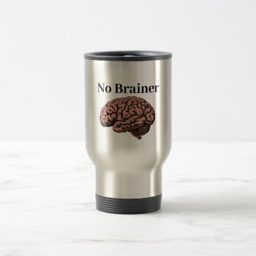 No Brainer Travel Mug