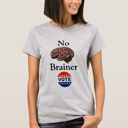 No Brainer Vote T_Shirt