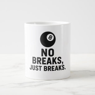 No Breaks Just Breaks Giant Coffee Mug
