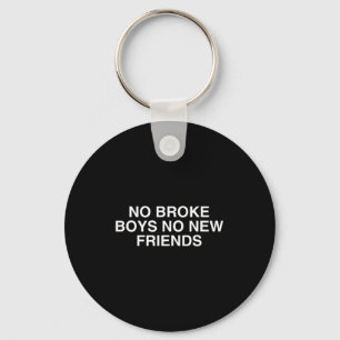 No Broke Boys No New Friends Funny Techno Edm Fest Keychain
