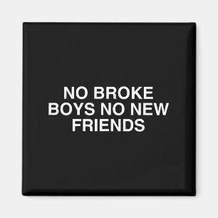 No Broke Boys No New Friends Funny Techno Edm Fest Magnet