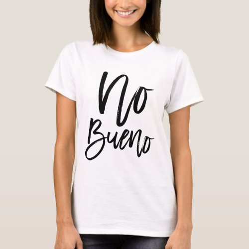 No Bueno Popular Spanish Quote Typography Black T_Shirt