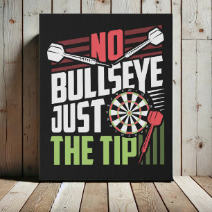 No Bullseye Just the Tip Funny Dart 16" x 20" Faux Canvas Print