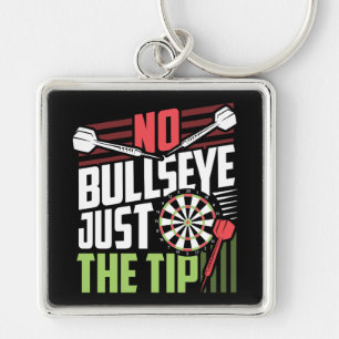 No Bullseye Just the Tip - Funny Dart Premium Keychain