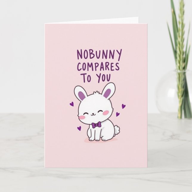 No Bunny Compares To You Card (Front)
