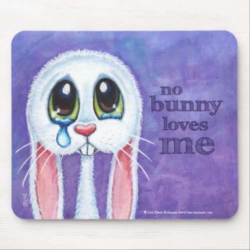 No Bunny Loves Me _ Cute Sad Rabbit Mouse Pad