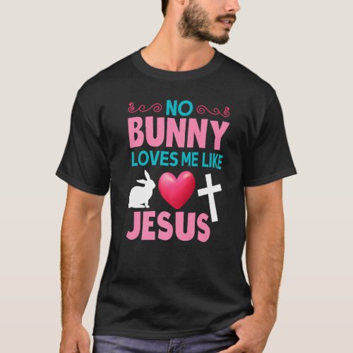 No Bunny Loves Me Like Jesus Christian Easter Bunn T_Shirt