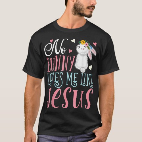 No Bunny Loves Me Like Jesus Christian Easter Girl T_Shirt