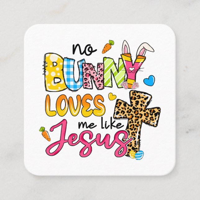 No Bunny Loves Me Like Jesus design Square Business Card (Front)