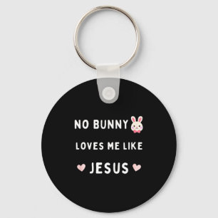 No bunny loves me like jesus easter christian fait keychain