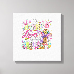 No Bunny Loves Me Like Jesus Easter Christian Kids Canvas Print