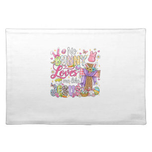 No Bunny Loves Me Like Jesus Easter Christian Kids Cloth Placemat