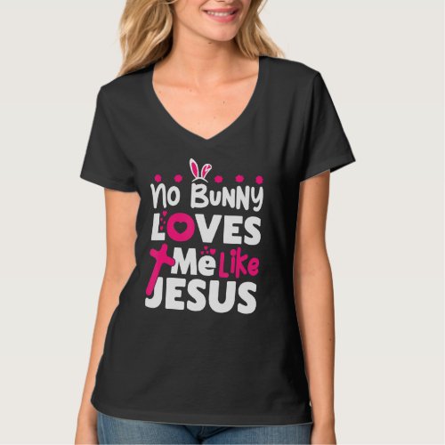 No Bunny Loves Me Like Jesus Easter Day Christian  T_Shirt