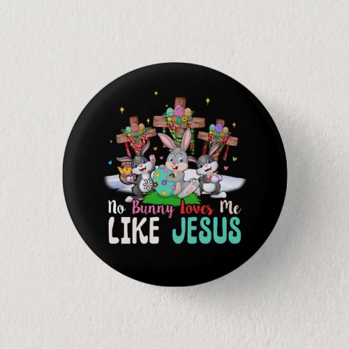 No Bunny Loves Me Like Jesus Easter Egg Bunny Fait Button