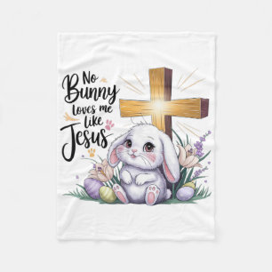 No Bunny Loves Me Like Jesus Easter Faith Fleece Blanket