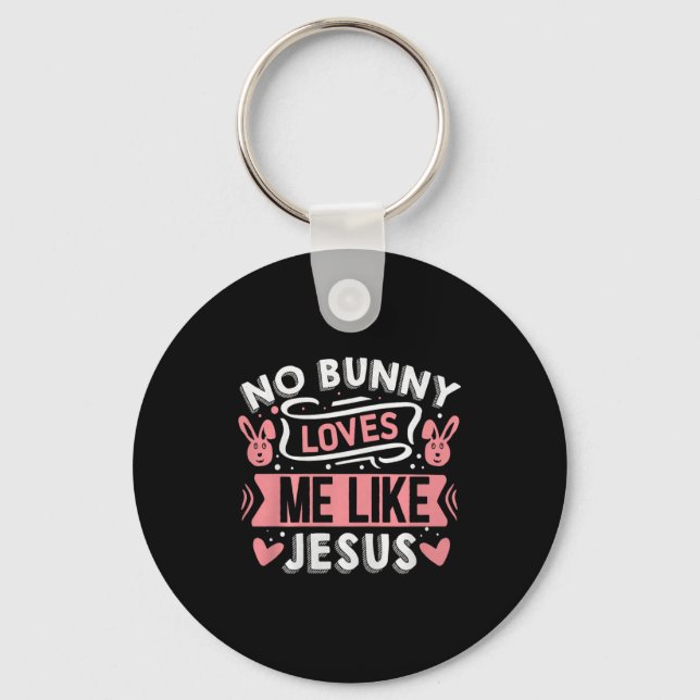 No Bunny Loves Me Like Jesus Premium Tri-blend  Keychain (Front)