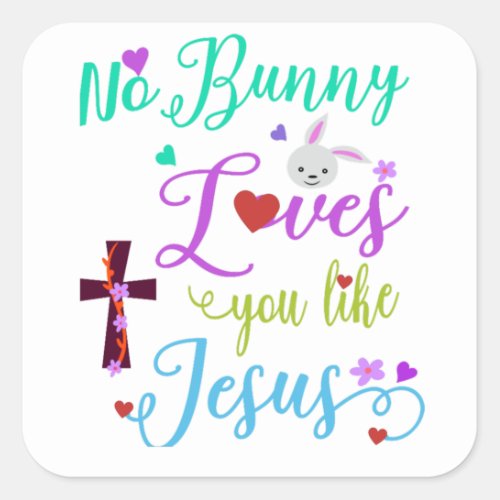 No Bunny Loves You Like Jesus T_Shirt Throw Pillow Square Sticker