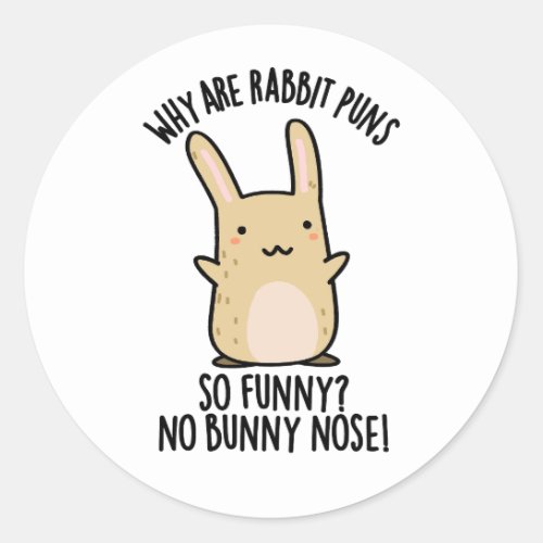 No Bunny Nose Funny Rabbit Puns  Classic Round Sticker