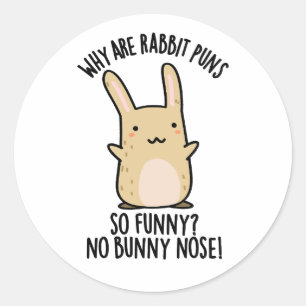No Bunny Nose Funny Rabbit Puns Classic Round Sticker