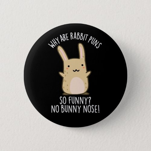 No Bunny Nose Funny Rabbit Puns Dark BG Button