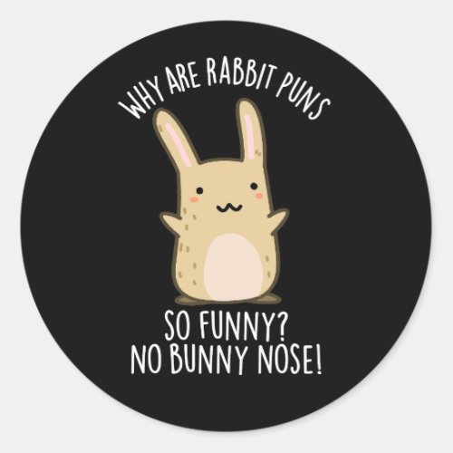 No Bunny Nose Funny Rabbit Puns Dark BG Classic Round Sticker