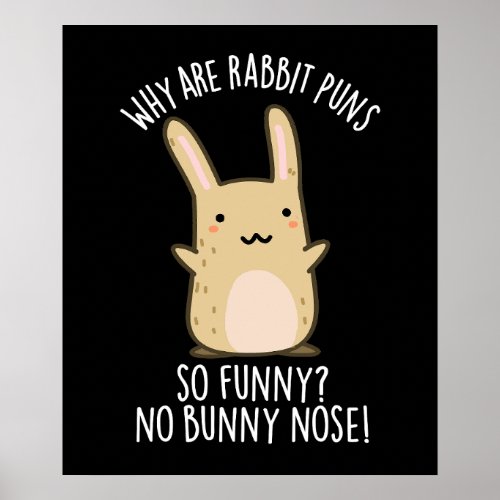 No Bunny Nose Funny Rabbit Puns Dark BG Poster