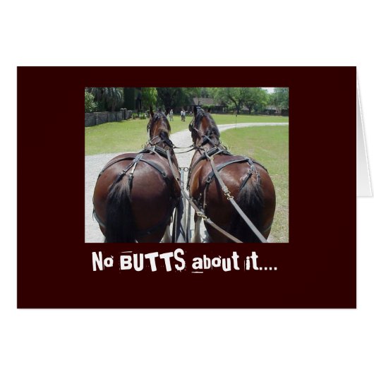 NO BUTTS ABOUT IT..... (Front Horizontal)