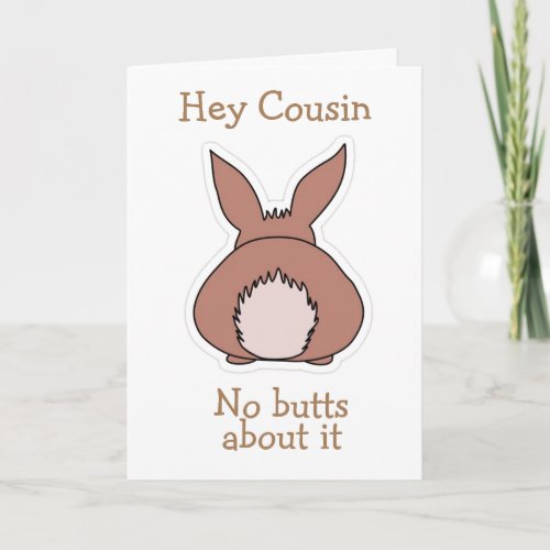 NO BUTTS ABOUT IT COUSIN HAPPY EASTER HOLIDAY CARD