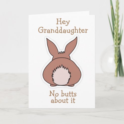 NO BUTTS ABOUT IT GRANDDAUGHTER EASTER HOLIDAY CARD