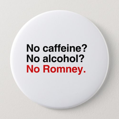 No caffeine No alcohol No Romneypng Pinback Button