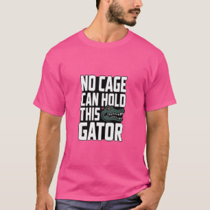 No Cage Can Hold This Gator shirt