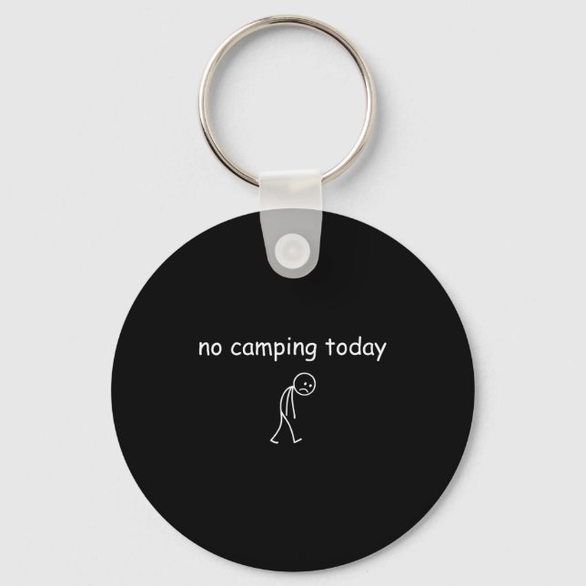 No Camng Today, Funny Sad Camper Design For Camng  Keychain (Front)
