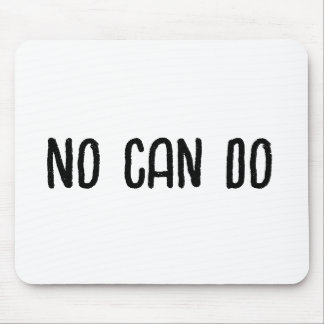No Can Do Mouse Pad