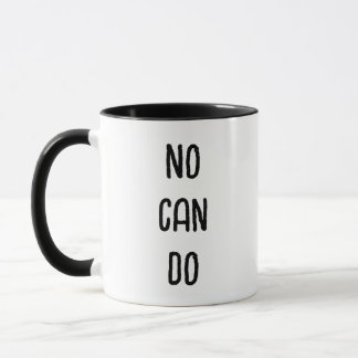 No Can Do Mug