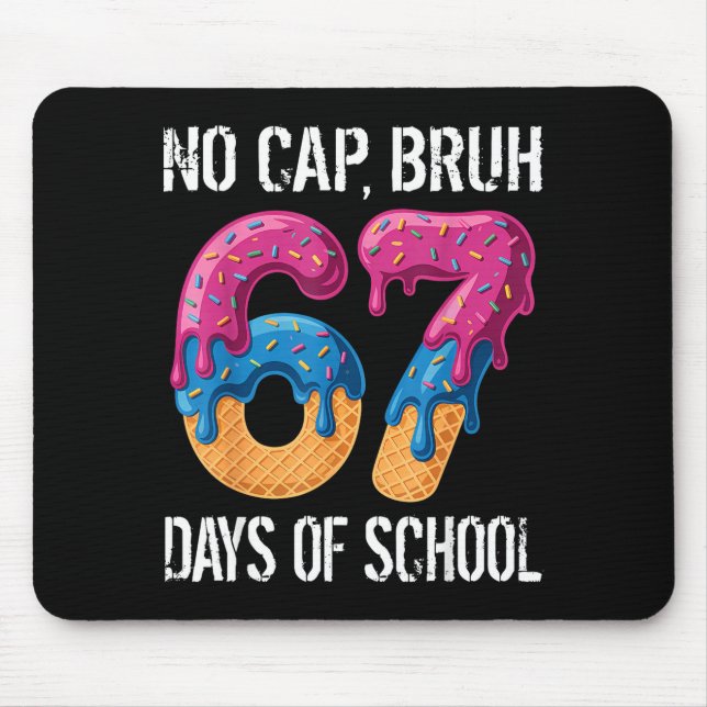 No Cap Bruh 67 Days Of School Ice Cream Drip Boys  Mouse Pad (Front)