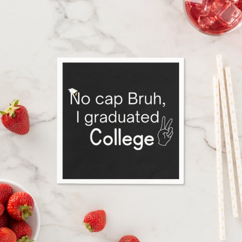 No Cap Bruh I Graduated College Graduation  Napkins