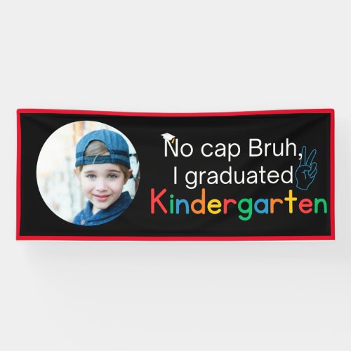 No cap Bruh I graduated Kindergarten Graduation Banner