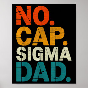 No Cap Sigma Dad Funny Fathers Day  Poster