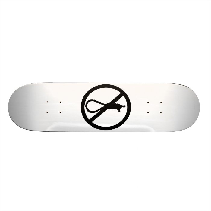 No Capital Punishment Sign Skateboard