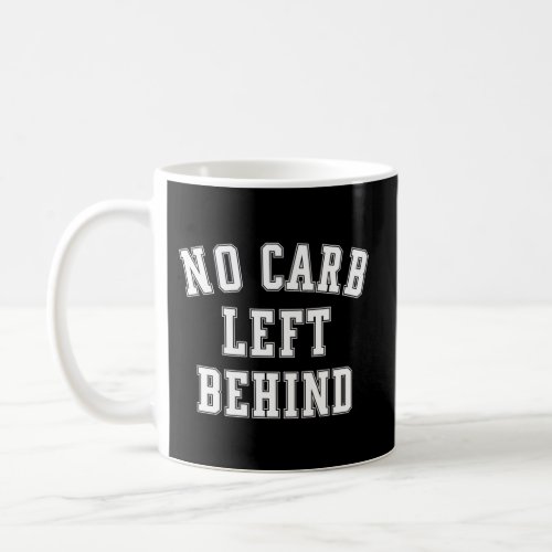 No Carb Left Behind Coffee Mug