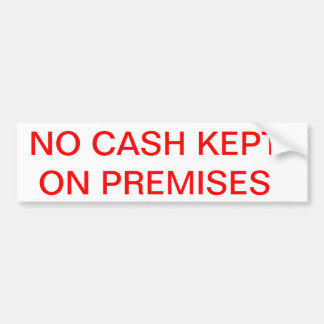 NO cash kept on premises Bumper Sticker