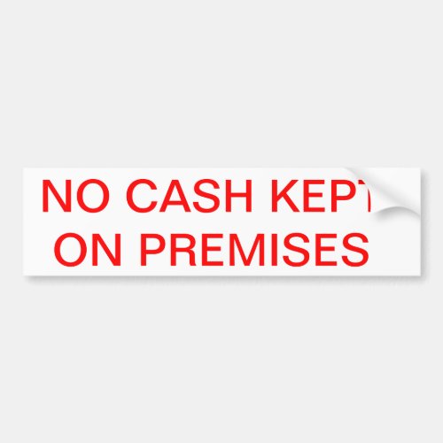 NO cash kept on premises Bumper Sticker