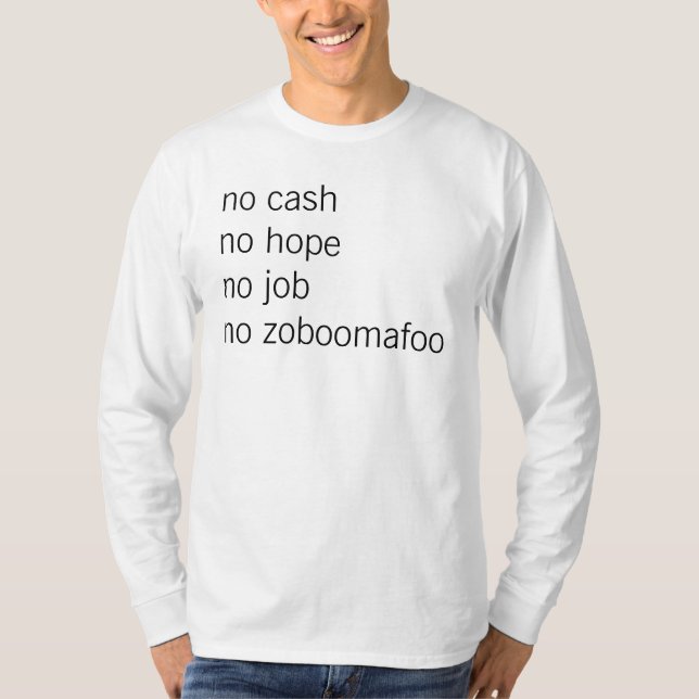 no cash no hope no job T-Shirt (Front)